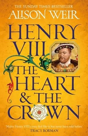 HENRY VIII: THE HEART AND THE CROWN | 9781472278111 | ALISON WEIR