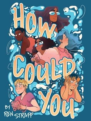 HOW COULD YOU | 9781637155264 | REN STRAPP