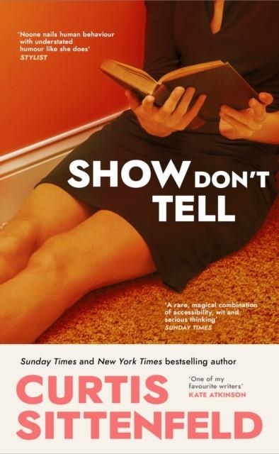 SHOW DON'T TELL | 9781529925906 | CURTIS SITTENFELD
