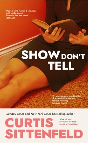 SHOW DON'T TELL | 9781529925906 | CURTIS SITTENFELD