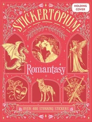 STICKERTOPIUM: ROMANTASY | 9781836005278 | DESIGN EYE