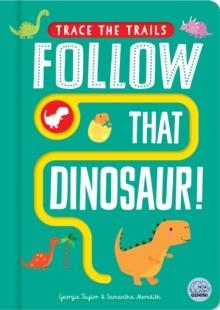 FOLLOW THAT DINOSAUR! | 9781917082532 | GEORGIE TAYLOR