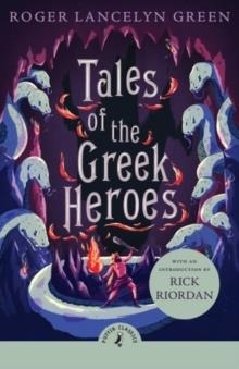 TALES OF THE GREEK HEROES | 9780241736128 | ROGER LANCELYN GREEN