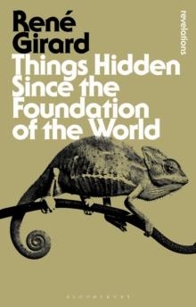 THINGS HIDDEN SINCE THE FOUNDATION OF THE WORLD | 9781474268431 | RENE GIRARD