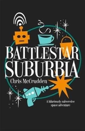 BATTLESTAR SUBURBIA | 9781788421027 | CHRIS MCCRUDDEN