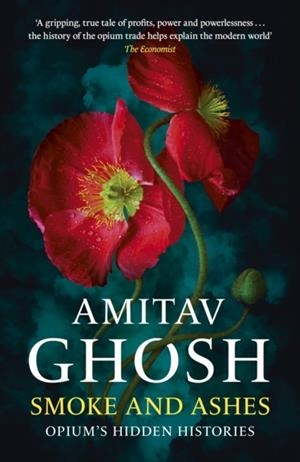 SMOKE AND ASHES | 9781529349269 | AMITAV GHOSH