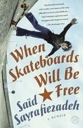 WHEN SKATEBOARDS WILL BE FREE | 9780385340694 | SAÏD SAYRAFIEZADEH