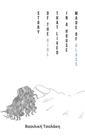 STORY OF THE GIRL THAT LIVED IN A HOUSE MADE OF GLASSS | 9781398419995