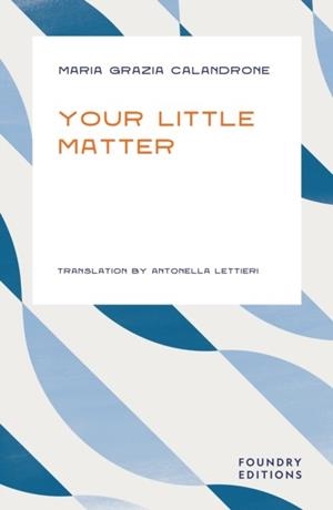 YOUR LITTLE MATTER | 9781738446322 | MARIA GRAZIA CALANDRONE