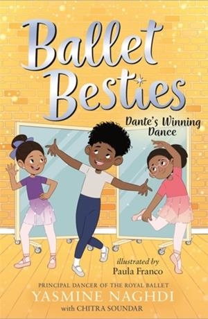 BALLET BESTIES 03: DANTE'S WINNING DANCE | 9781800785878 | YASMINE NAGHDI,  CHITRA SOUNDAR