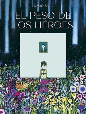 PESO DE LOS HEROES, EL | 9788410332256 | DAVID SALA