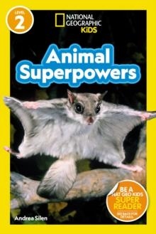 ANIMAL SUPERPOWERS (NATIONAL GEOGRAPHIC KIDS READERS, LEVEL 2) | 9781426339776 | ANDREA SILEN 