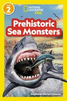 PREHISTORIC SEA MONSTERS (NATIONAL GEOGRAPHIC KIDS READERS, LEVEL 2) | 9781426375170 | NATIONAL GEOGRAPHIC KIDS 
