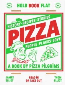 PIZZA: HISTORY, RECIPES, STORIES, PEOPLE, PLACES, LOVE | 9781787135154 | THOM ELLIOT, JAMES ELLIOT