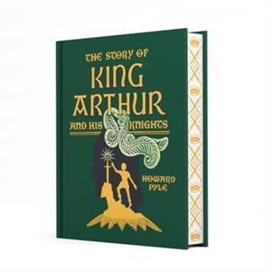 THE STORY OF KING ARTHUR AND HIS KNIGHTS | 9781454957386 | HOWARD PYLE