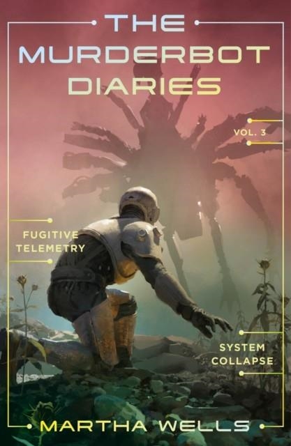 THE MURDERBOT DIARIES VOL. 3 | 9781250389848 | MARTHA WELLS 