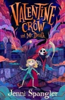 VALENTINE CROW & MR DEATH | 9781398504660 | JENNI SPANGLER 