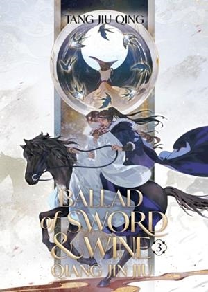 BALLAD OF SWORD AND WINE: QIANG JIN JIU (NOVEL) VOL. 3 | 9798888433126 | TANG JIU QING