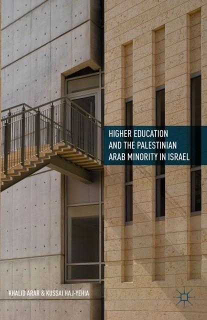 HIGHER EDUCATION AND THE PALESTINIAN ARAB MINORITY IN ISRAEL (2016) (1ST ED.) | 9781137533418