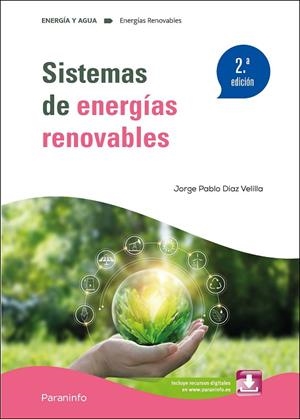 SISTEMAS DE ENERGÍAS RENOVABLES 2.ª EDICIÓN 2024 | 9788428363112 | DÍAZ VELILLA, JORGE PABLO