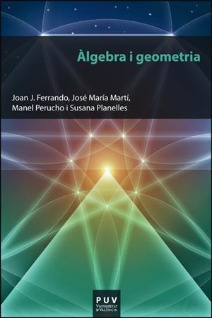 ÀLGEBRA I GEOMETRIA | 9788411183888 | FERRANDO BARGUES, JOAN J./MARTÍ PUIG, JOSÉ MARÍA/PERUCHO PLA, MANEL/PLANELLES MIRA, SUSANA