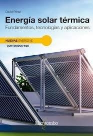 ENERGÍA SOLAR TÉRMICA. FUNDAMENTOS, TECNOLOGÍAS Y APLICACIONES | 9788426738127 | PÉREZ GRANADOS, DAVID