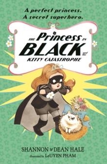 THE PRINCESS IN BLACK AND THE KITTY CATASTROPHE | 9781529519303 | SHANNON AND DEAN HALE