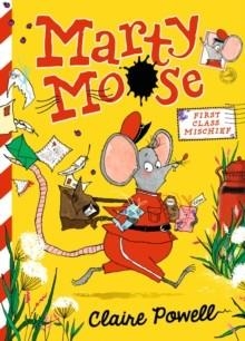 MARTY MOOSE: FIRST CLASS MISCHIEF | 9781529524031 | CLAIRE POWELL