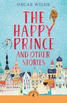 THE HAPPY PRINCE AND OTHER STORIES | 9780241736401 | OSCAR WILDE