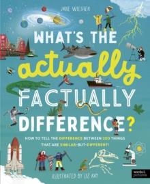 WHAT'S THE ACTUALLY FACTUALLY DIFFERENCE? | 9780711292697 | JANE WILSHER