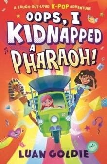 OOPS, I KIDNAPPED A PHARAOH! | 9781529512540 | LUAN GOLDIE