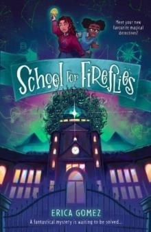 SCHOOL FOR FIREFLIES | 9781913311735 | ERICA GOMEZ