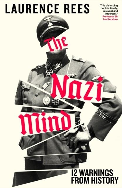 THE NAZI MIND : TWELVE WARNINGS FROM HISTORY | 9780241740811 | LAURENCE REES