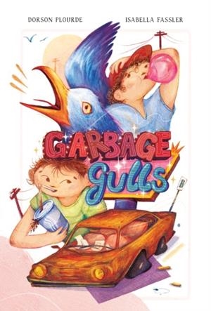 GARBAGE GULLS | 9781525307089 | DORSON PLOURDE