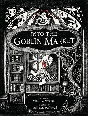 INTO THE GOBLIN MARKET | 9780735268562 | VIKKI VANSICKLE, JENSINE ECKWALL