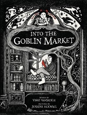 INTO THE GOBLIN MARKET | 9780735268562 | VIKKI VANSICKLE, JENSINE ECKWALL