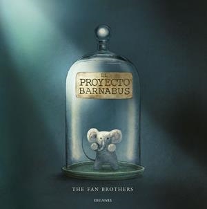 El proyecto Barnabus.  A partir de 6 años - Cartoné - Una gran aventura en busca de la libertad | 9788414030295 | THE FAN BROTHERS