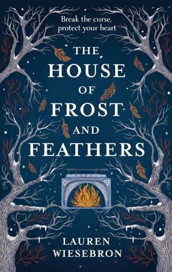 HOUSE OF FROST AND FEATHERS | 9781399723183 | LAUREN WIESEBRON