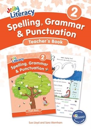 JOLLY LITERACY: SPELLING, GRAMMAR AND PUNCTUATION, TEACHER'S BOOK 2 | 9781835822081