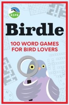 BIRDLE : 100 WORD GAMES FOR BIRD LOVERS | 9781856755764 | RSPB