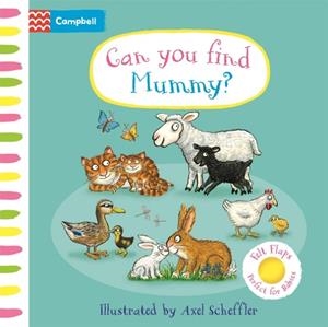 CAN YOU FIND MUMMY?: A SOFT FLAPS BOOK PERFECT FOR BABIES | 9781035054008 | CAMPBELL BOOKS