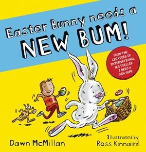EASTER BUNNY NEEDS A NEW BUM! | 9780702339677 | DAWN MCMILLAN