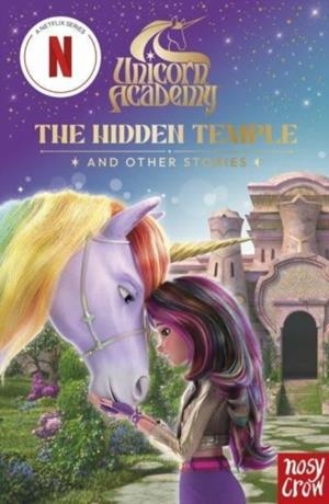 UNICORN ACADEMY: THE HIDDEN TEMPLE AND OTHER STORIES | 9781805136002 | NOSY CROW