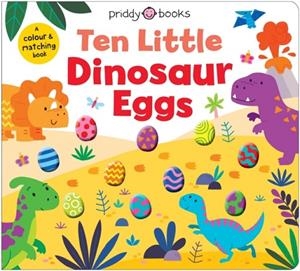 TEN LITTLE DINOSAUR EGGS (LITTLE SQUISHIES) | 9781916745360 | ROGER PRIDDY
