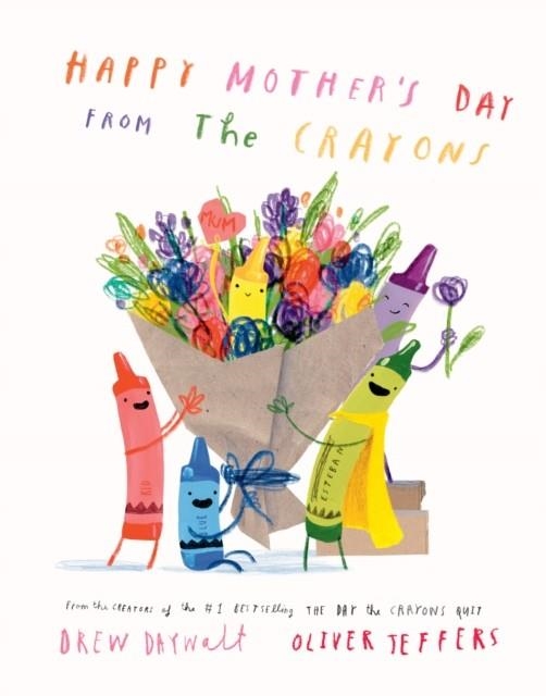 HAPPY MOTHER’S DAY FROM THE CRAYONS | 9780008747046 | DREW DAYWALT
