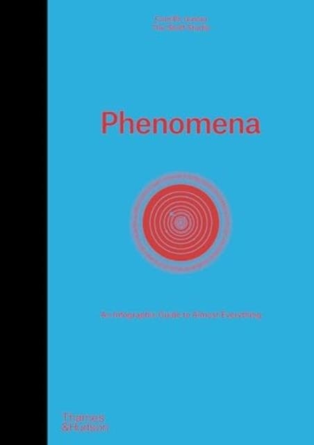 PHENOMENA: AN INFOGRAPHIC GUIDE TO ALMOST EVERYTHING | 9780500028650 | CAMILLE JUZEAU