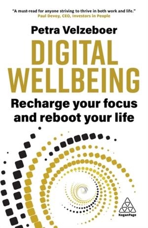 DIGITAL WELLBEING: RECHARGE YOUR FOCUS AND REBOOT YOUR LIFE | 9781398617537 | PETRA VELZEBOER