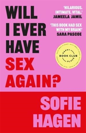 WILL I EVER HAVE SEX AGAIN?: A DISARMINGLY HONEST AND FUNNY EXPLORATION OF SEX (AND THOSE WHO AREN’T HAVING IT) | 9781785120428 | SOFIE HAGEN