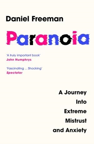 PARANOIA: A JOURNEY INTO EXTREME MISTRUST AND ANXIETY | 9780008472627 | DANIEL FREEMAN
