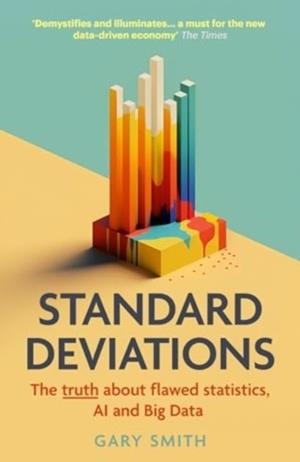 STANDARD DEVIATIONS: THE TRUTH ABOUT FLAWED STATISTICS, AI AND BIG DATA | 9780715655238 | GARY SMITH